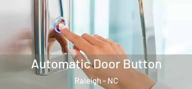 Automatic Door Button Raleigh - NC