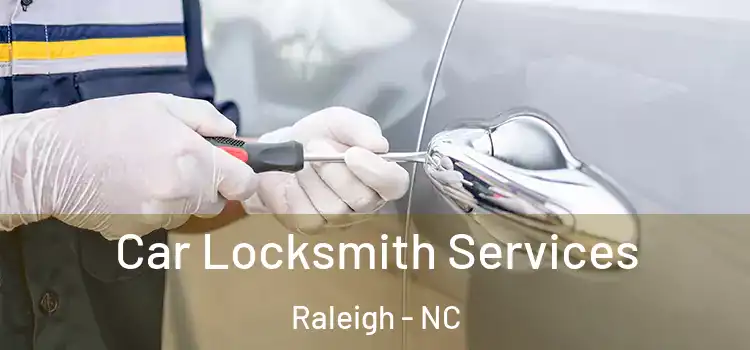 Car Locksmith Services Raleigh - NC