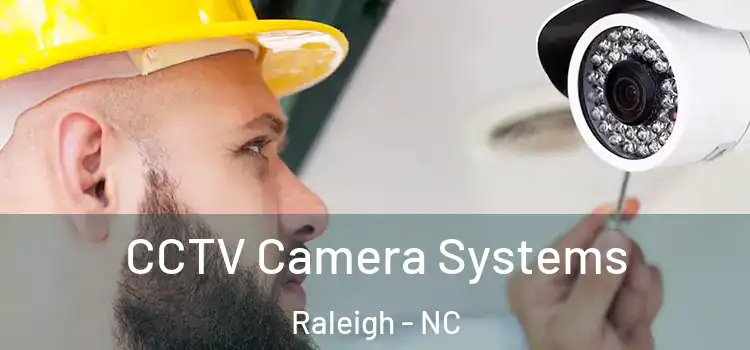 CCTV Camera Systems Raleigh - NC