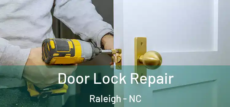 Door Lock Repair Raleigh - NC