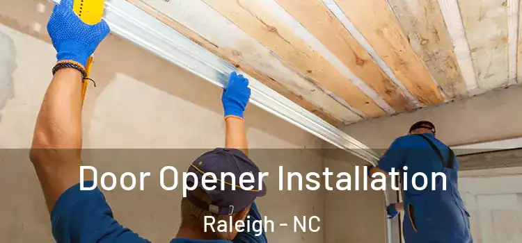 Door Opener Installation Raleigh - NC