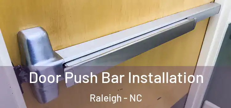 Door Push Bar Installation Raleigh - NC