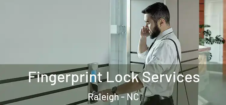 Fingerprint Lock Services Raleigh - NC