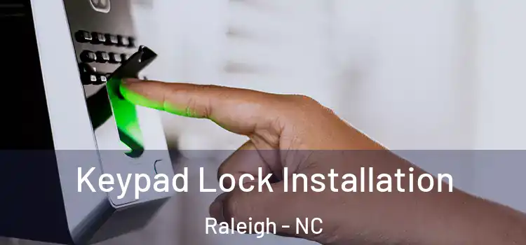 Keypad Lock Installation Raleigh - NC