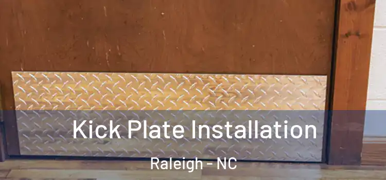 Kick Plate Installation Raleigh - NC