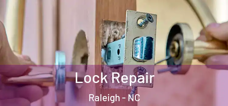 Lock Repair Raleigh - NC