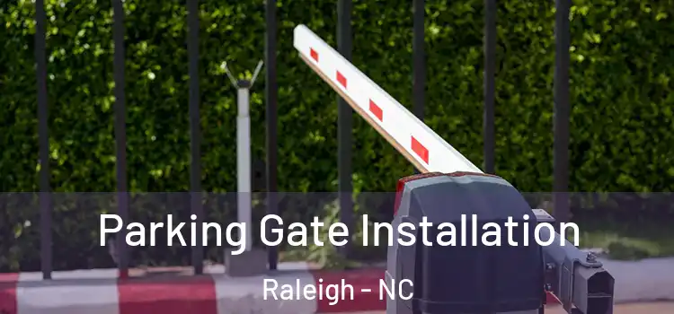 Parking Gate Installation Raleigh - NC
